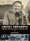 Creole Trombone (eBook): Kid Ory and the Early Years of Jazz